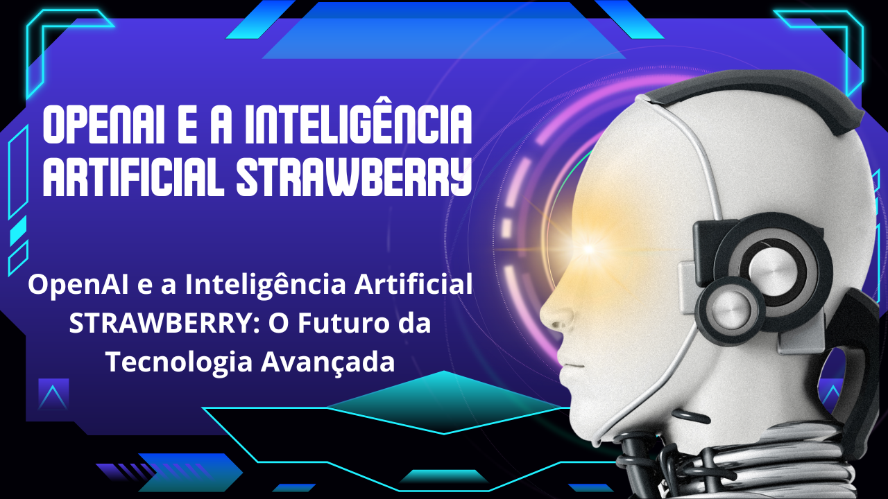 OpenAI e a Inteligência Artificial STRAWBERRY