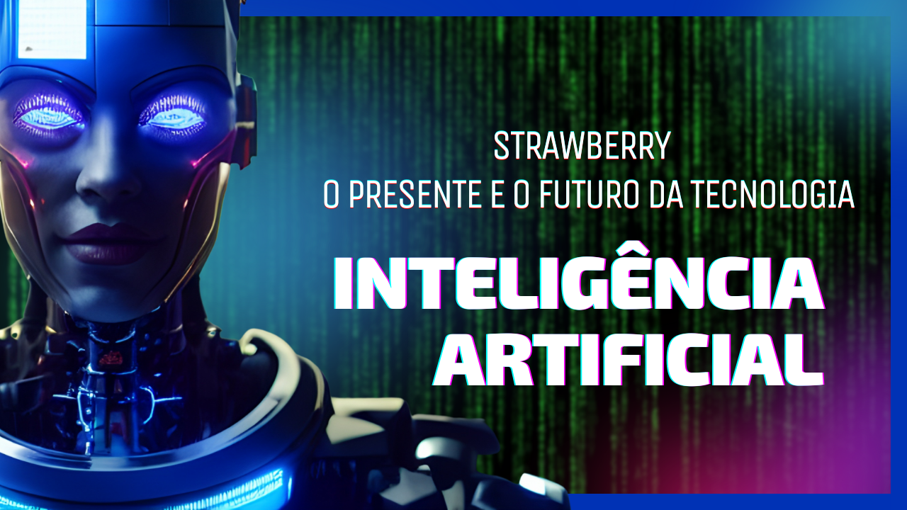 STRAWBERRY: A Tecnologia Secreta que Está Redefinindo o Futuro